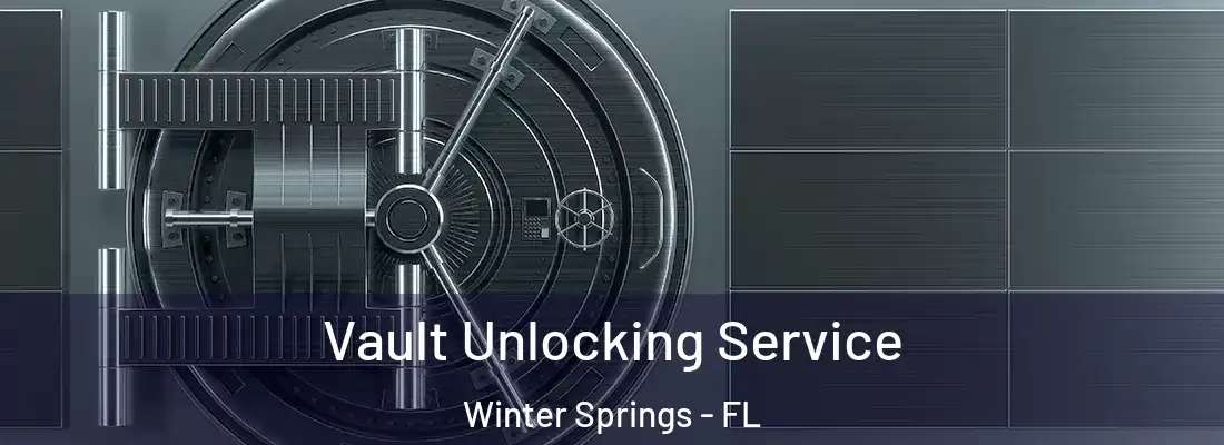  Vault Unlocking Service Winter Springs - FL